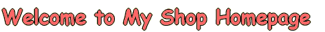 Welcome to My Shop Homepage 